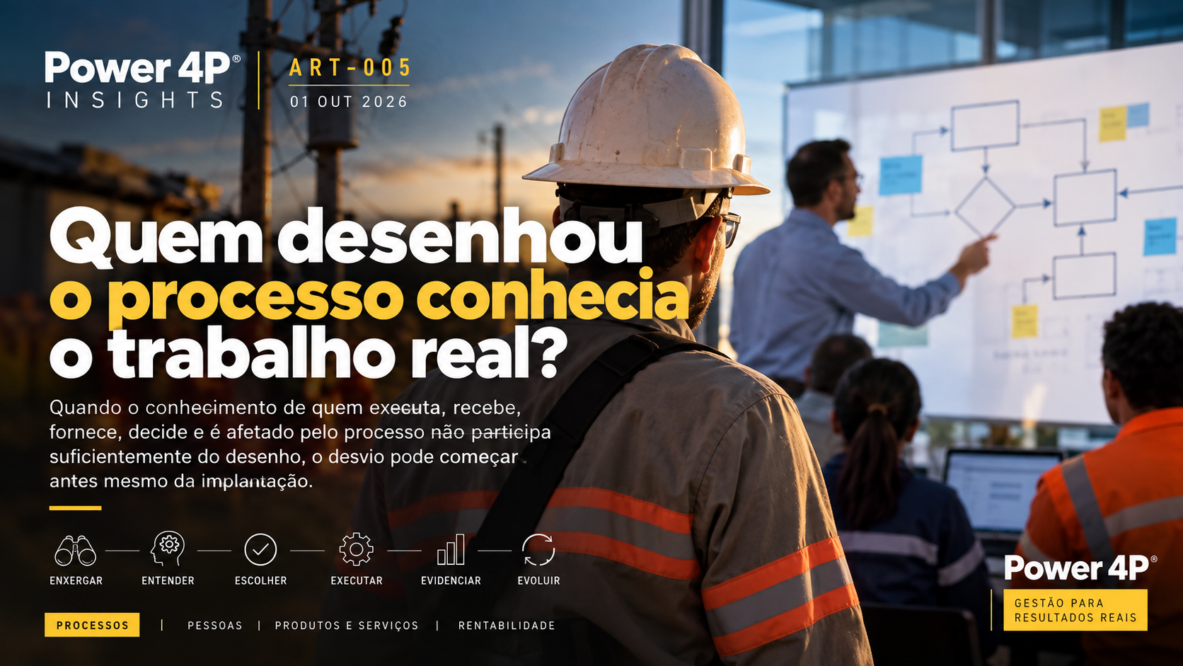 Quem desenhou o processo conhecia o trabalho real?